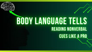 Body Language Tells: Reading Nonverbal Cues Like a Pro