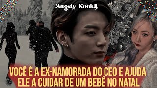 VOCÊ É A EX-NAMORADA DO CEO E AJUDA ELE A CUIDAR DE UM BEBÊ NO NATAL| #Jungkook #Natal #oneshot