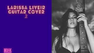 Larissa Liveir || Guitar Cover 2