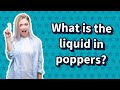 What is the liquid in poppers?