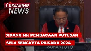 BREAKING NEWS - Sidang MK Pembacaan Putusan Sela Sengketa Pilkada Serentak 2024