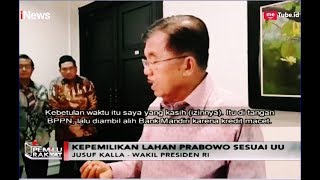 Penyataan Lengkap Jusuf Kalla Soal Kepemilikan Tanah Prabowo - Pemilu Rakyat 20/02