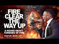 5 HOURS HEAVY TONGUES OF FIRE || PASTOR JERRY EZE || FIRE CLEAR THE WAY UP