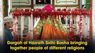 Dargah of Hazrat Sidhi Basha bringing together people of different religions