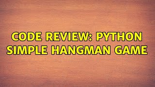 Code Review: Python Simple Hangman Game