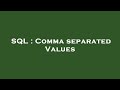 SQL : Comma separated Values