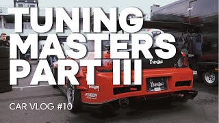 CAR VLOG#10 Tuning Masters Part III