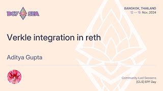 Verkle integration in reth by Aditya Gupta | Devcon SEA