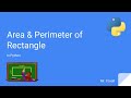Area & Perimeter of Rectangle, in Python