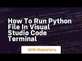 how to run python file in visual studio code terminal