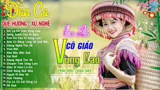 EM LÀ CÔ GIÁO VÙNG CAO – Nhạc Sống Dân Ca Xứ Nghệ Ngọt Ngào, Nghe Là Thương Là Nhớ