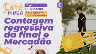 Contagem regressiva pra grande final Corinthians x Flamengo e Mercado da Bola