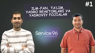 1.O'zbekistondagi ilm-fan, oliy ta'lim, yadro fizikasi, yadro reaktorlar va yadroviy fojialar haqida