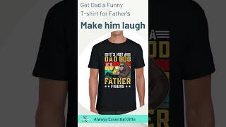 Surprise Dad With a Funny Father's Day T-shirt Gift - It's Not a Dad Bod, It's a Father Figure!