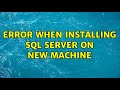 Error when installing SQL Server on new machine