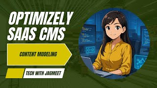 7. Content Modeling in Optimizely CMS | A Complete Guide for Developers