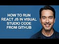 How to Run React Js In Visual Studio Code From Github - KevinHowTo