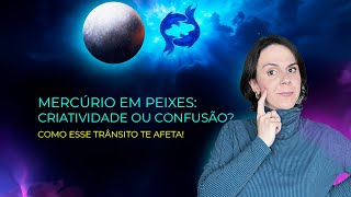 Mercúrio em Peixes: Criatividade, Sonhos e Distração!