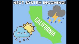 California Weather: Next System Up, the Latest!