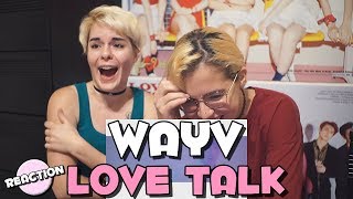 WAYV (威神V) - LOVE TALK ★ MV REACTION