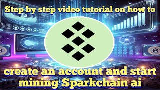 Step by step video tutorial on how to create an account and start mining Sparkchain ai