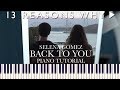 Selena Gomez - Back To You [13 Reasons Why] (Piano Tutorial) [+Sheets]