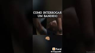 Aprenda a interrogar um bandido que se acha o tal, 😂