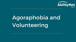 Agoraphobia and Volunteering