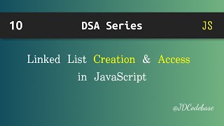 Linked List Creation & Access in JavaScript | DSA Explained with Example | JDCodebase