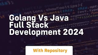 golang vs java full stack development 2024