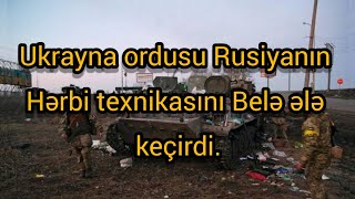 Ukrayna ordusu tərəfindən ələ keçirilən Rus texnikası