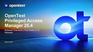 OpenText Privileged Access Manager 25.4 | First SaaS Release Overview (2026)