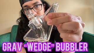 PRODUCT REVIEW: Grav Wedge Bubbler