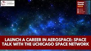 Launch a Career in Aerospace: Space Talk with the UChicago Space Network