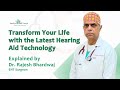 Transform your life with the latest Hearing Aid technology | Dr. Rajesh Bhardwaj