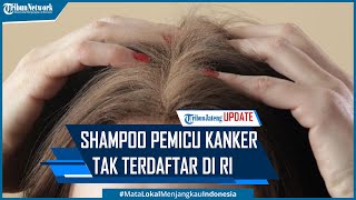 BPOM Tegaskan Dry Shampoo Pemicu Kanker Tak Terdaftar di RI