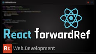 Full Stack Development [8] - React forwardRef