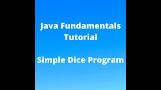 Java Fundamentals Tutorial for Beginners - Simple Dice Program