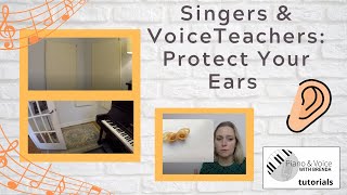 Singers and Voice Teachers - Protect your ears | Piano and Voice with Brenda