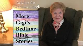 Advice for Graduates and āMore Gigiās Bedtime Bible Storiesā