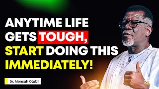 Start Doing This Anytime Your Life Gets Tough - MENSA OTABIL MESSAGES