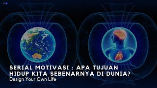 Serial Motivasi: Apa Tujuan Hidup Kita Sebenarnya di Dunia?