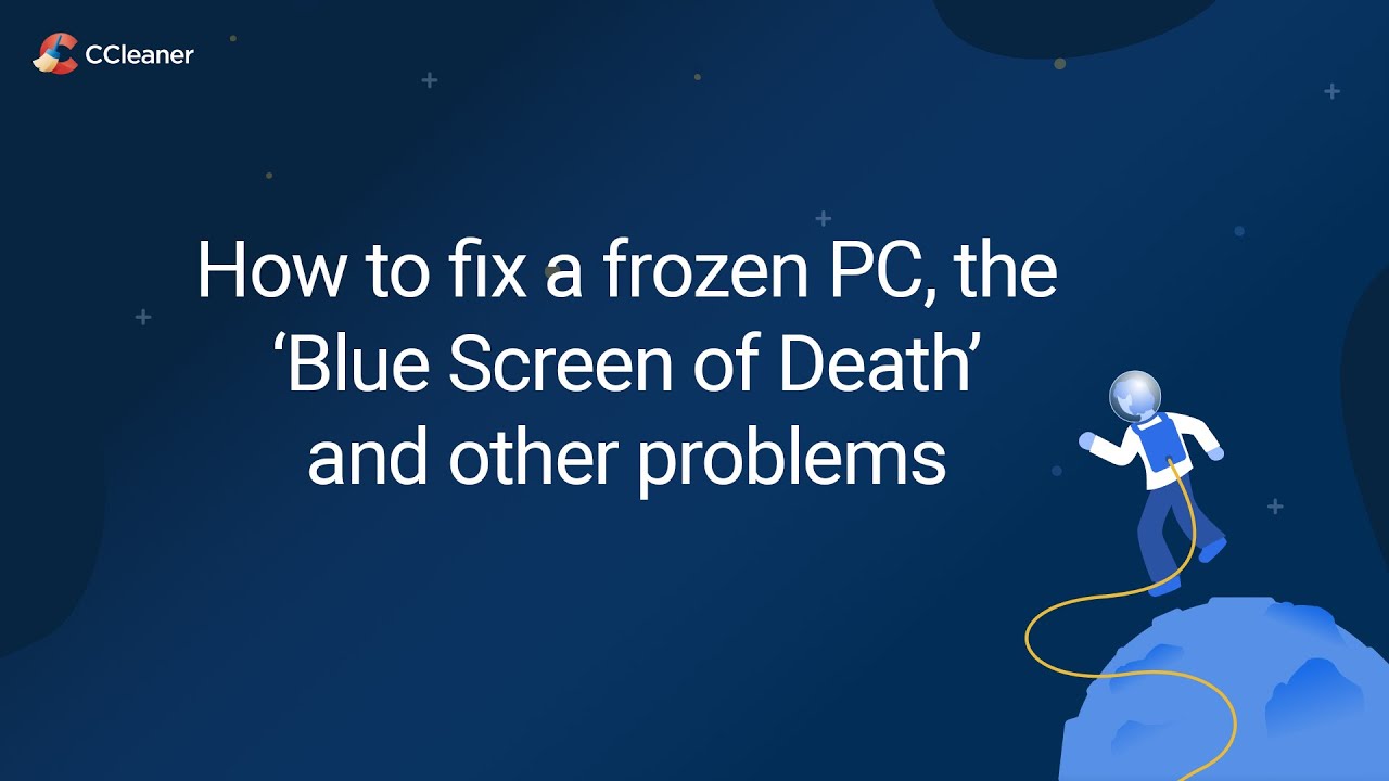 How To Fix A Frozen PC, The 'blue Screen Of Death' And Other Common ...