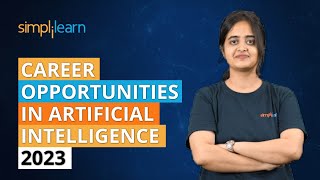 Career Opportunities In Artificial Intelligence 2023 | AI Job Opportunities | Simplilearn