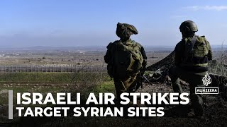 Air strikes target Syrian sites: Israel denies it's advancing toward Damascus