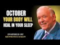OCTOBER: YOUR BODY WILL HEAL WHILE YOU SLEEP | Powerful Kenneth E. Hagin Healing Speech |
