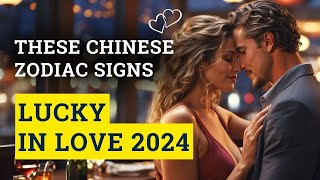 These Chinese Zodiac Signs Lucky in Love in 2024❤️