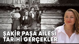 Şakir Paşa Ailesi: Tarihi Gerçekler, Dramlar ve Sanat