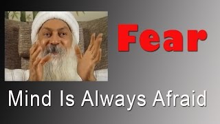 OSHO: FEAR: Mind Is Always Afraid