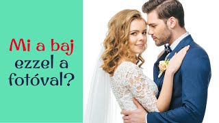 MI A BAJ ezzel a képpel? Páros és Esküvői Fotózás - Kritika Szúdy Péter | ClicksForPix